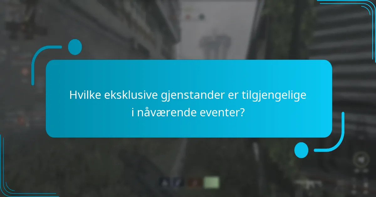 Hvilke eksklusive gjenstander er tilgjengelige i nåværende eventer?
