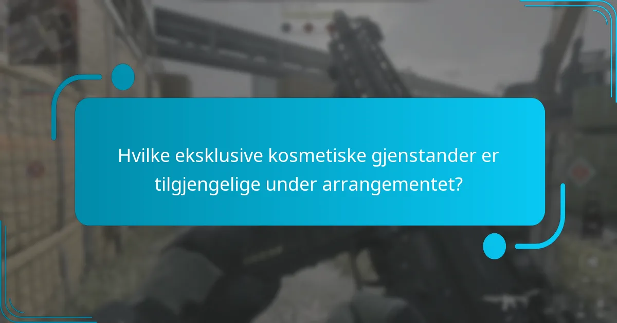 Hvilke eksklusive kosmetiske gjenstander er tilgjengelige under arrangementet?