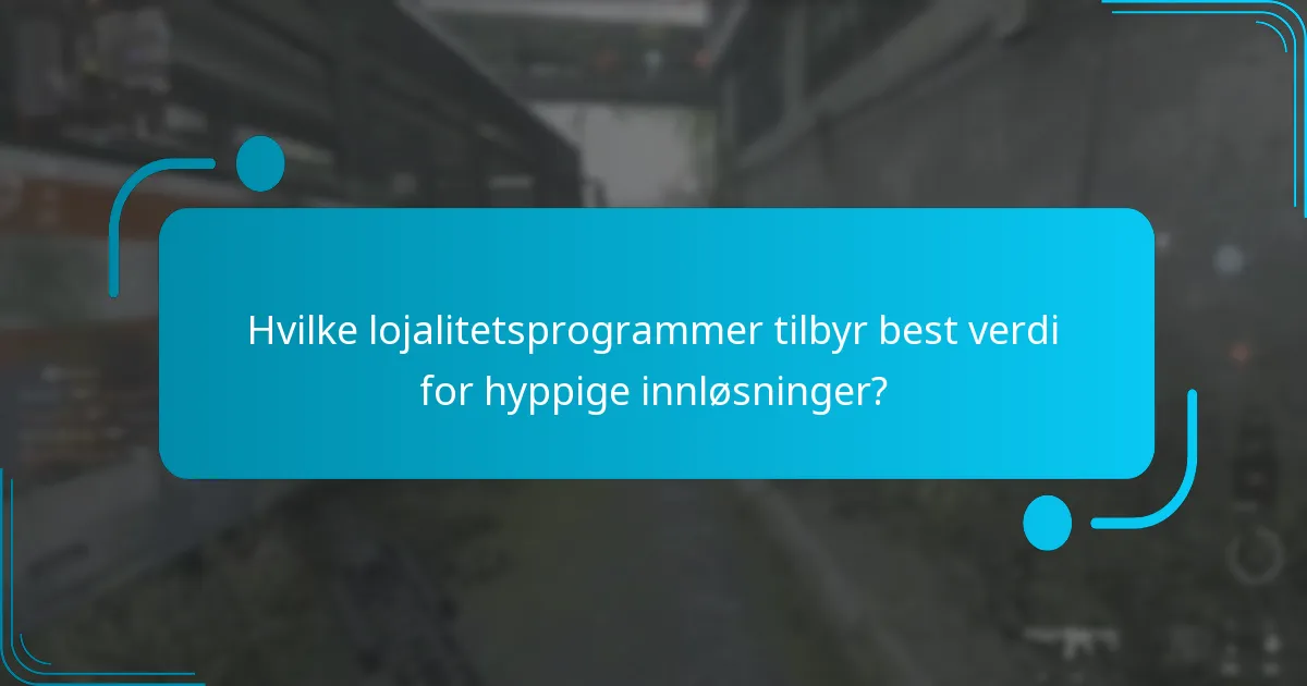 Hvilke lojalitetsprogrammer tilbyr best verdi for hyppige innløsninger?