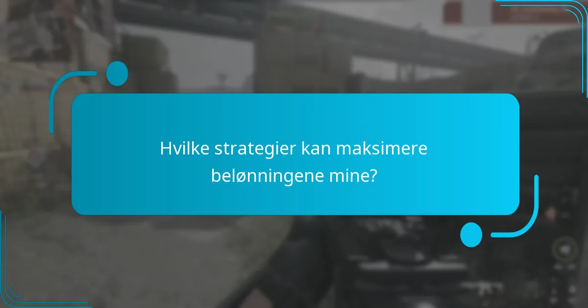 Hvilke strategier kan maksimere belønningene mine?