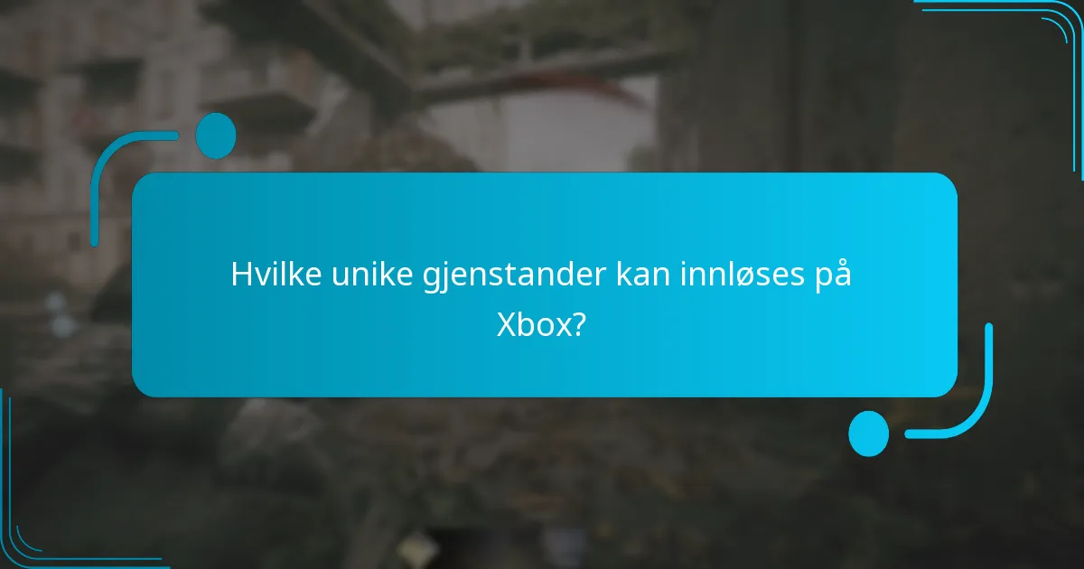 Hvilke unike gjenstander kan innløses på Xbox?