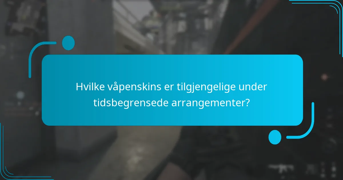 Hvilke våpenskins er tilgjengelige under tidsbegrensede arrangementer?