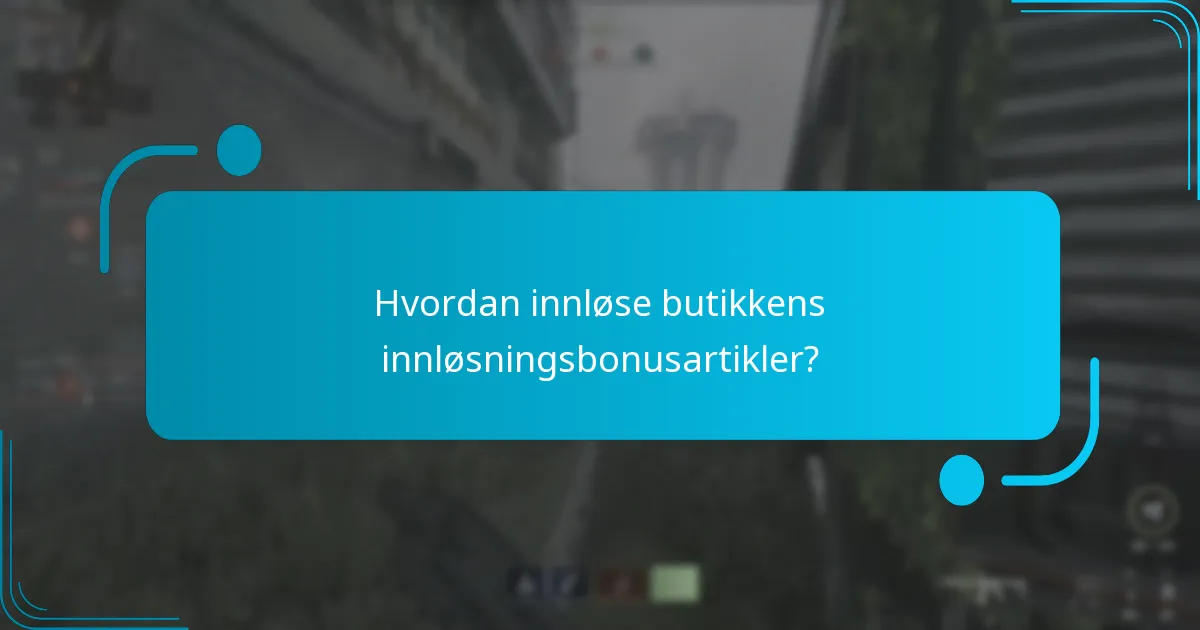 Hvilke kjøp kvalifiserer for butikkens innløsningsbonusartikler?