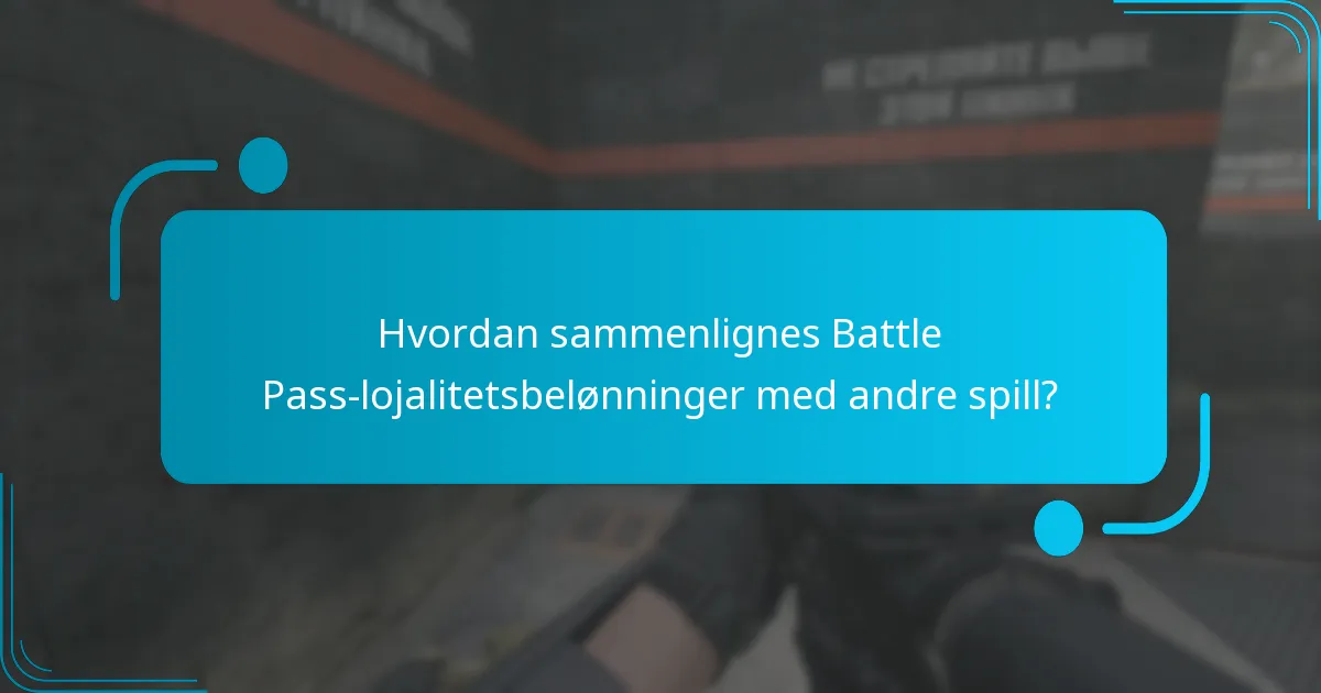 Hvordan sammenlignes Battle Pass-lojalitetsbelønninger med andre spill?